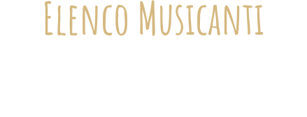 Elenco Musicanti ANNO MUSICALE 2019  Lelenco completo  disponibile solo per la versione desktop del sito